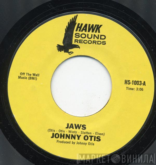  Johnny Otis  - Jaws / Good To The Last Drop