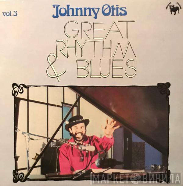  Johnny Otis  - Great Rhythm & Blues Volume 3 - Johnny Otis