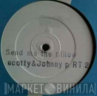 Johnny P, Scotty  - Send Me The Pillow