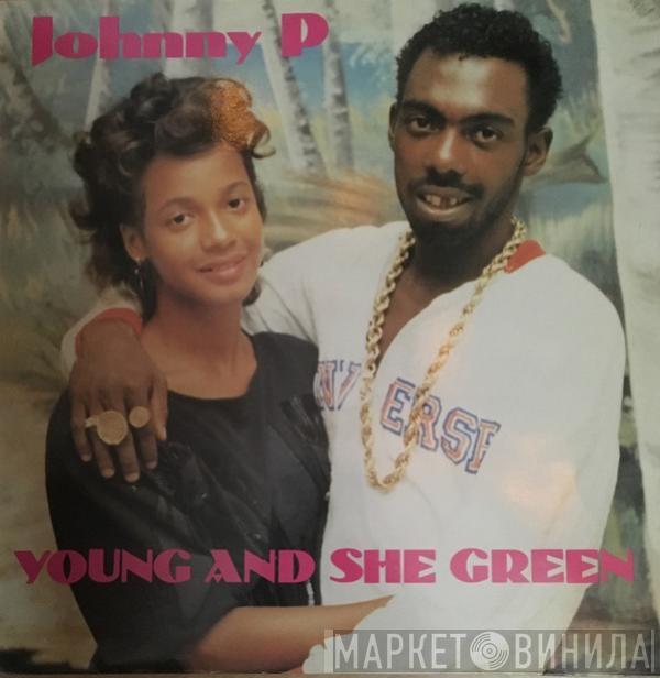 Johnny P - Young And She Green