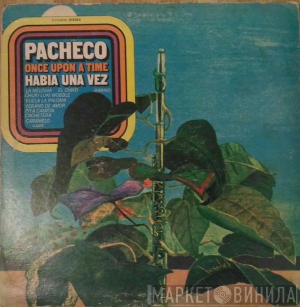 Johnny Pacheco, Pacheco Y Su Orquesta - Once Upon A Time Habia Una Vez