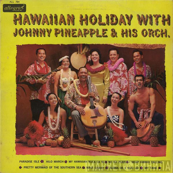 Johnny Pineapple And His Orchestra - Hawaiian Holiday With