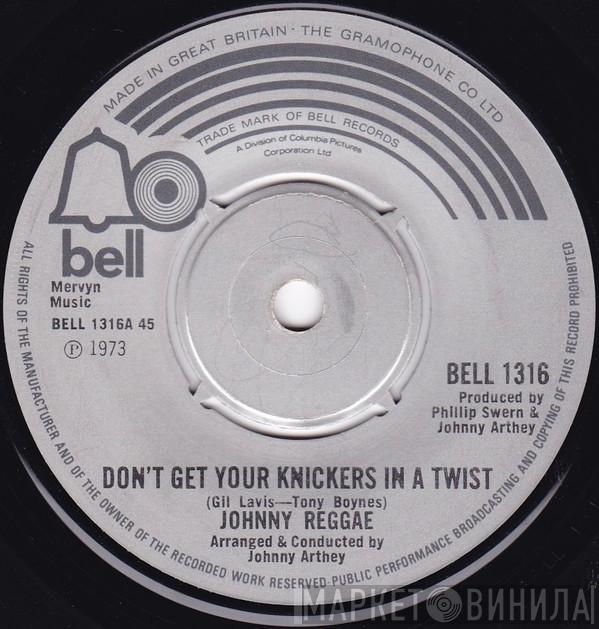 Johnny Reggae - Don't Get Your Knickers In A Twist