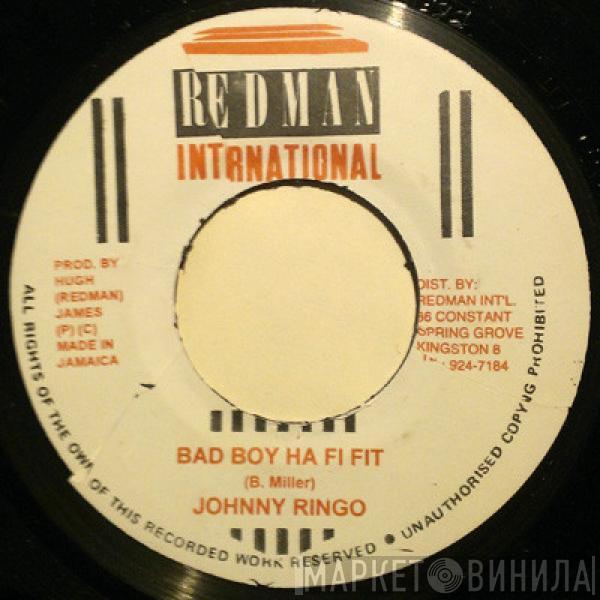 Johnny Ringo - Bad Boy A Fi Fit
