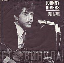  Johnny Rivers  - Baby I Need Your Lovin' / Gettin' Ready For Tomorrow