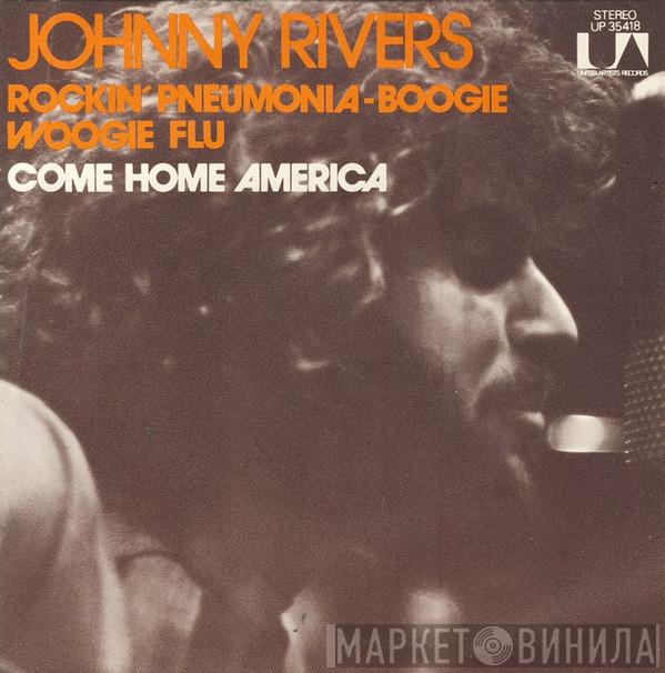  Johnny Rivers  - Come Home America / Rockin' Pneumonia - Boogie Woogie Flu