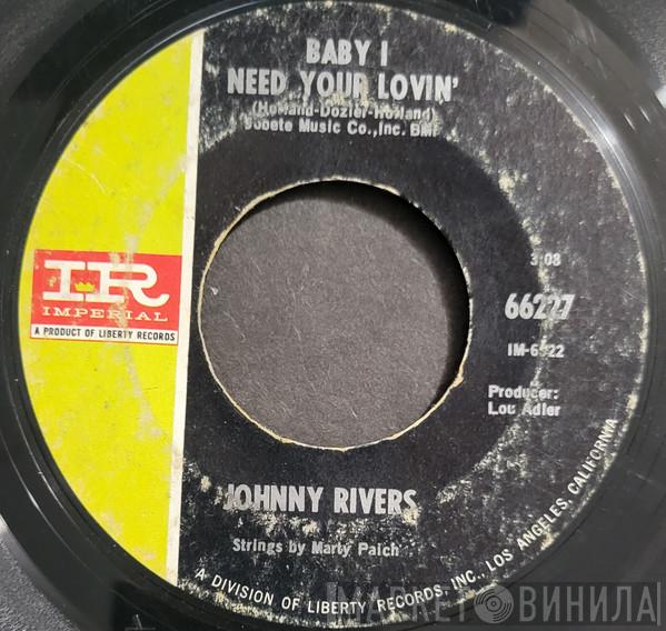  Johnny Rivers  - Baby I Need Your Lovin'