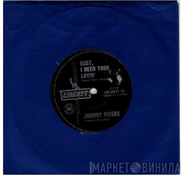  Johnny Rivers  - Baby, I Need Your Lovin'