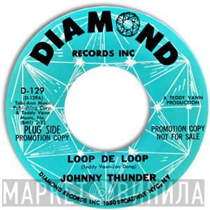  Johnny Thunder  - Loop De Loop / Don't Be Ashamed