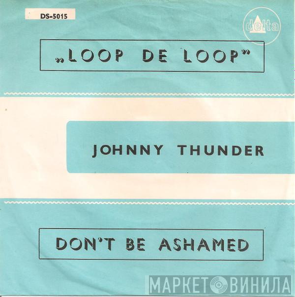  Johnny Thunder  - Loop De Loop