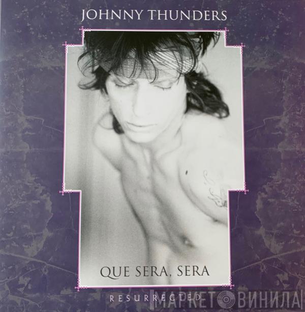 Johnny Thunders - Que Sera, Sera (Resurrected)