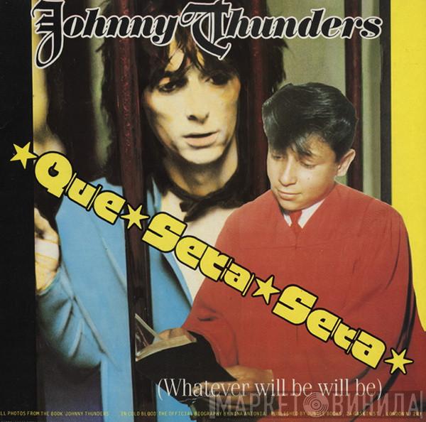  Johnny Thunders  - Que Sera Sera (Whatever Will Be Will Be)