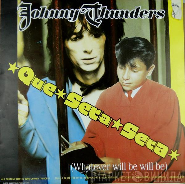  Johnny Thunders  - Que Sera Sera (Whatever Will Be Will Be)