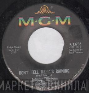 Johnny Tillotson - Don't Tell Me It's Raining / Takin' It Easy