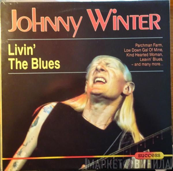  Johnny Winter  - Livin' The Blues
