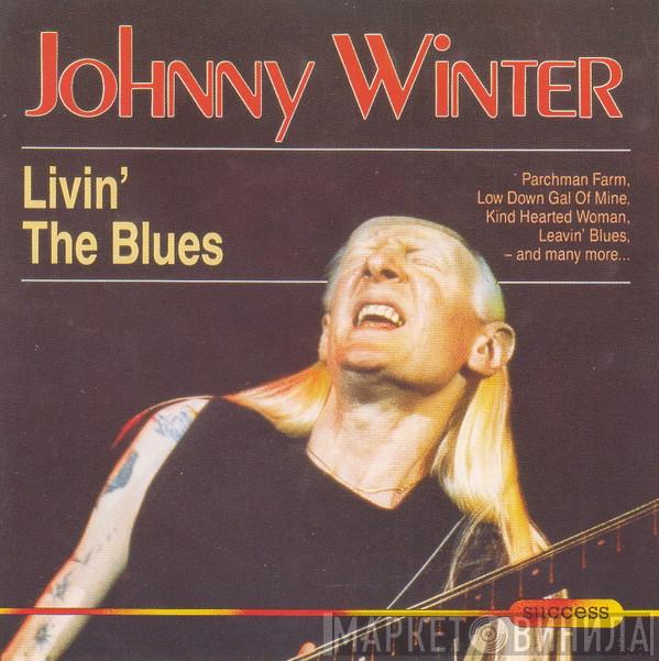  Johnny Winter  - Livin' The Blues