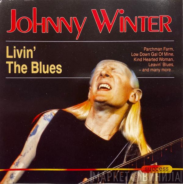  Johnny Winter  - Livin' The Blues