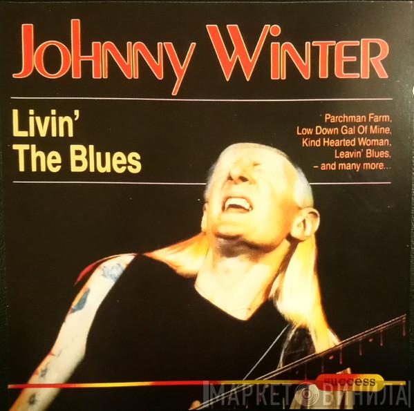  Johnny Winter  - Livin' The Blues