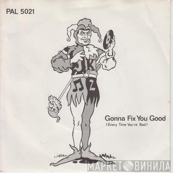 Joker  - Gonna Fix You Good (Every Time You're Bad)