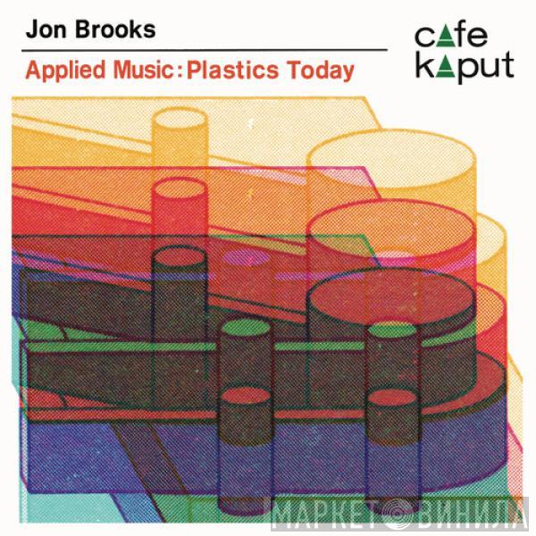 Jon Brooks - Applied Music: Plastics Today