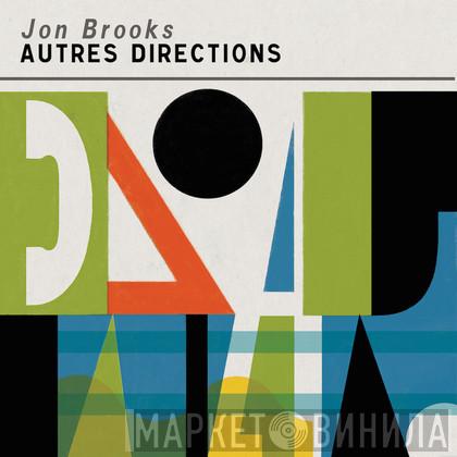  Jon Brooks  - Autres Directions