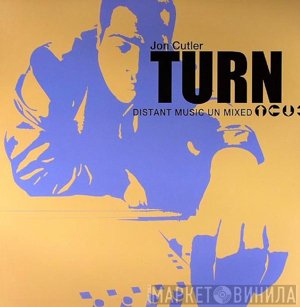  Jon Cutler  - Turn (Distant Music Un Mixed)