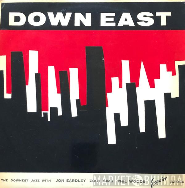 Jon Eardley, Zoot Sims, Phil Woods - Down East