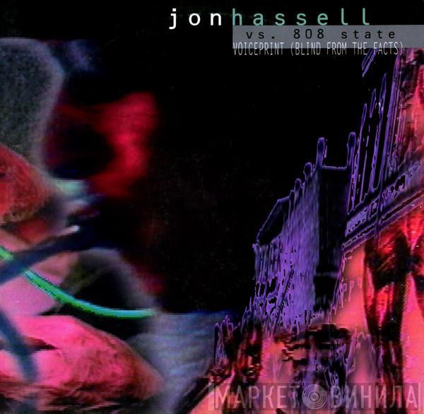  Jon Hassell  - Voiceprint (Blind From The Facts)