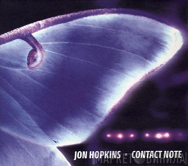 Jon Hopkins - Contact Note