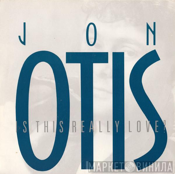 Jon Otis - Is This Really Love?