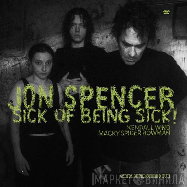 Jon Spencer - Sick Of Being Sick!