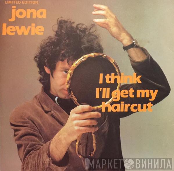  Jona Lewie  - I Think I'll Get My Hair Cut