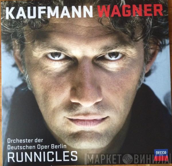 , Jonas Kaufmann , Richard Wagner , Orchester Der Deutschen Oper Berlin  Donald Runnicles  - Wagner