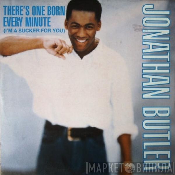  Jonathan Butler  - There's One Born Every Minute (I'm A Sucker For You)