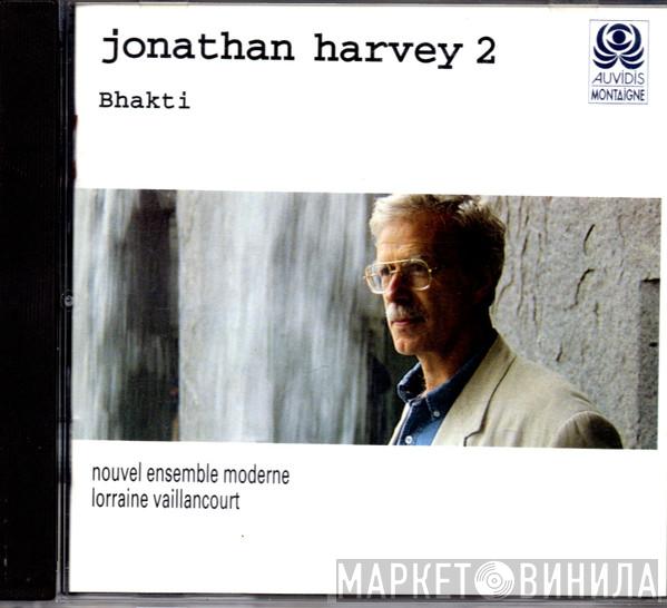 Jonathan Harvey, Nouvel Ensemble Moderne, Lorraine Vaillancourt - Bhakti