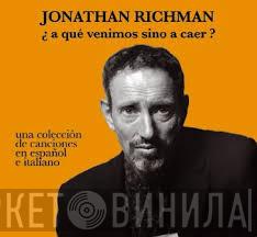  Jonathan Richman  - ¿A Qué Venimos Sino A Caer?