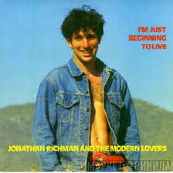 Jonathan Richman & The Modern Lovers - I'm Just Beginning To Live