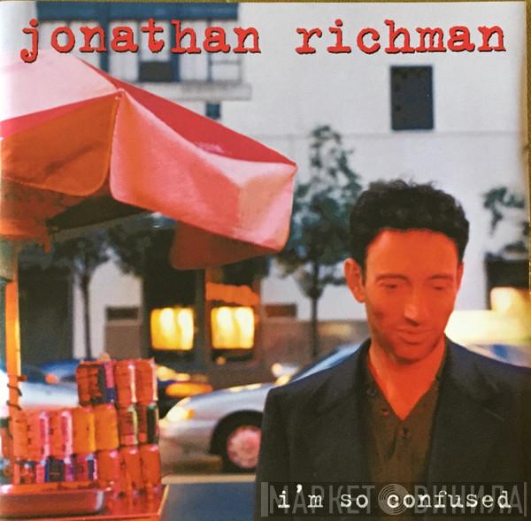  Jonathan Richman  - I'm So Confused