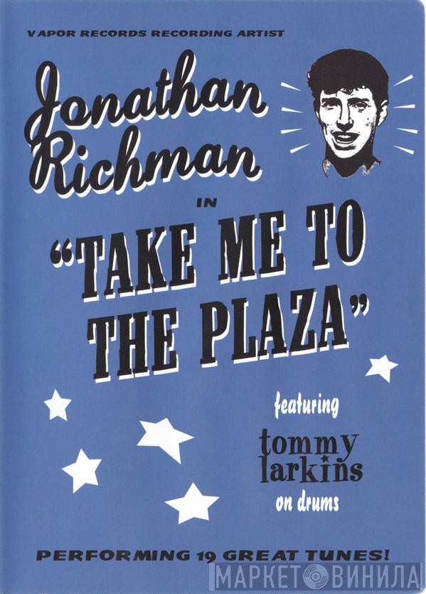  Jonathan Richman  - Take Me To The Plaza