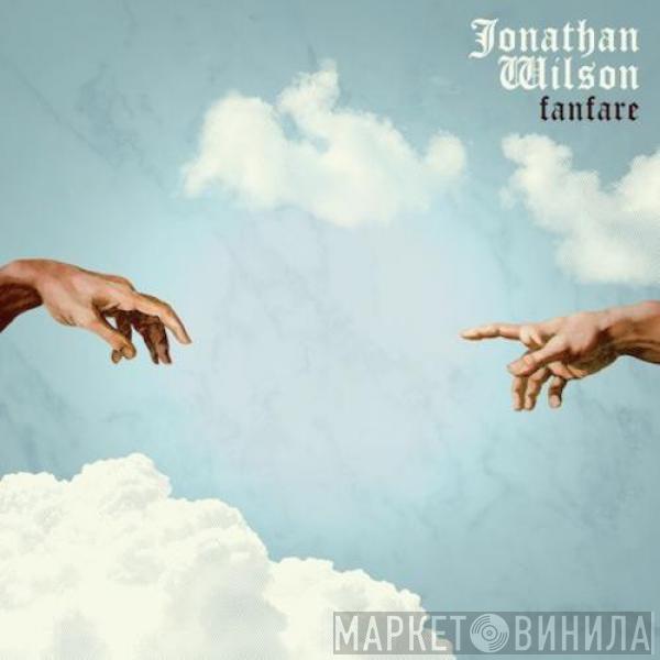 Jonathan Wilson - Fanfare