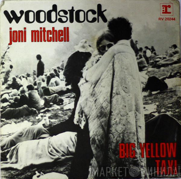  Joni Mitchell  - Woodstock / Big Yellow Taxi