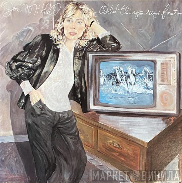  Joni Mitchell  - Wild Things Run Fast
