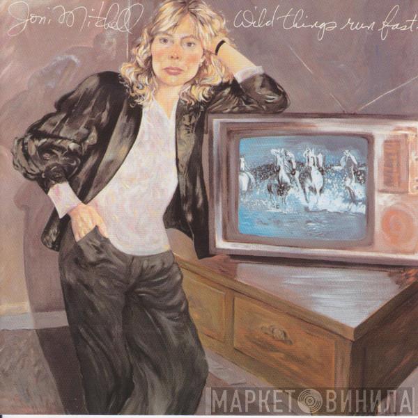  Joni Mitchell  - Wild Things Run Fast