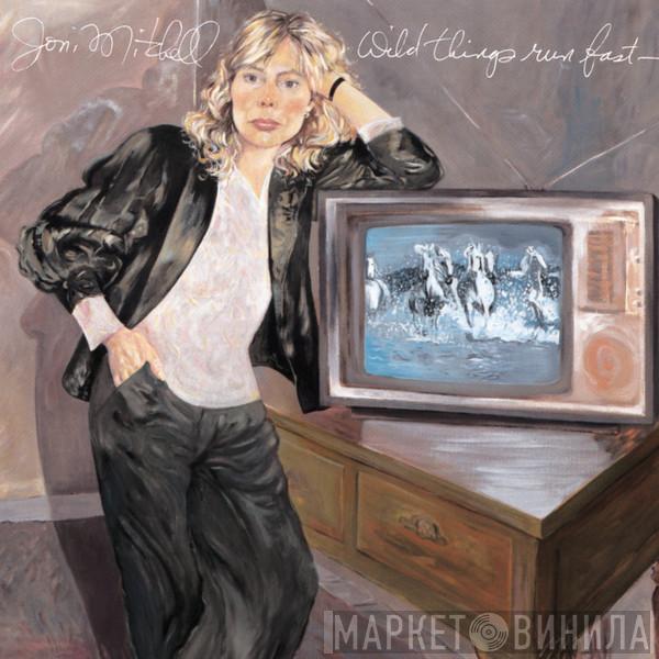  Joni Mitchell  - Wild Things Run Fast