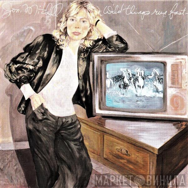  Joni Mitchell  - Wild Things Run Fast