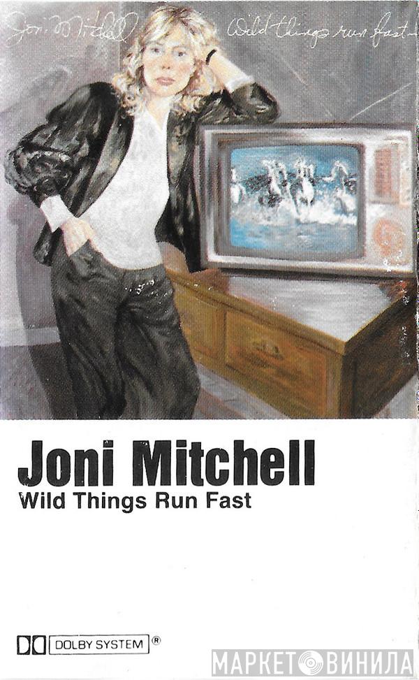  Joni Mitchell  - Wild Things Run Fast