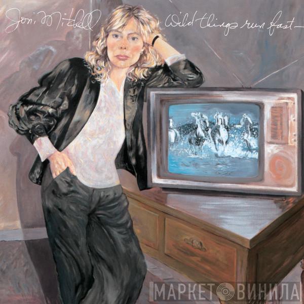  Joni Mitchell  - Wild Things Run Fast