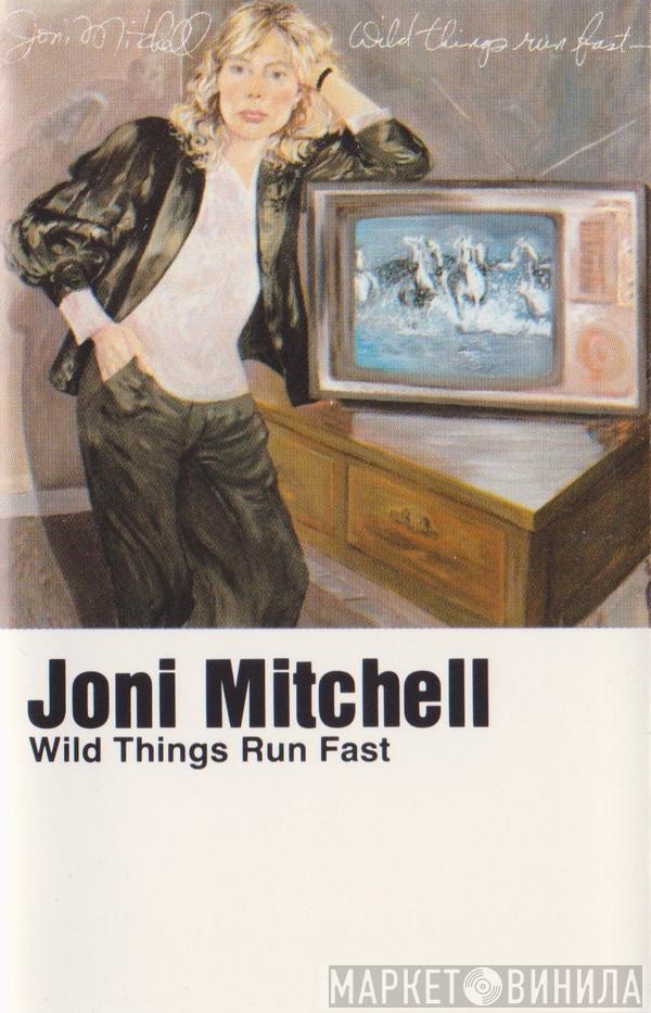  Joni Mitchell  - Wild Things Run Fast