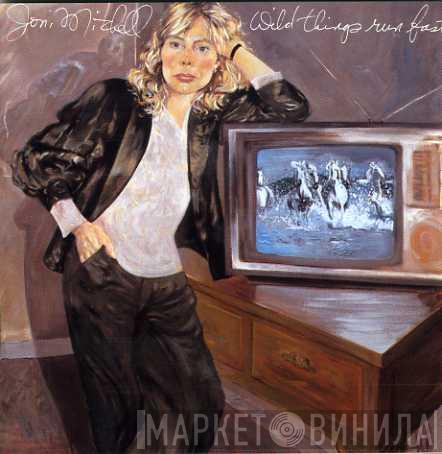  Joni Mitchell  - Wild Things Run Fast