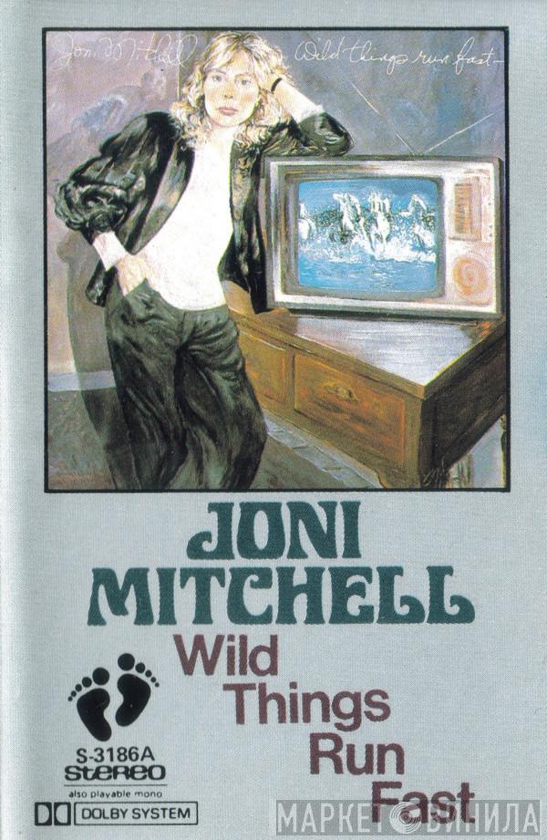  Joni Mitchell  - Wild Things Run Fast